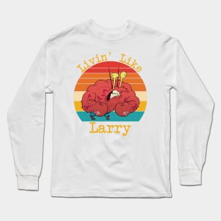 Livin' Like Larry Funny Crab Long Sleeve T-Shirt